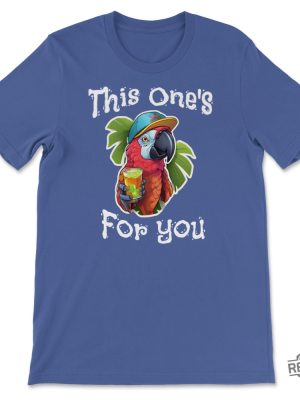 This Ones For You Tribute Unisex T Shirt Jimmy Buffett Margaritaville Jimmy Buffett Songs Jimmy Buffett Quotes Shirt Jimmy Buffet Shirt Jimmy Buffett Shirt Vintage Jimmy Buffett Shirt revetee.com 2