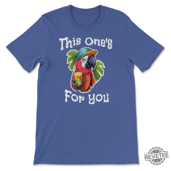 This Ones For You Tribute Unisex T Shirt Jimmy Buffett Margaritaville Jimmy Buffett Songs Jimmy Buffett Quotes Shirt Jimmy Buffet Shirt Jimmy Buffett Shirt Vintage Jimmy Buffett Shirt revetee.com 2