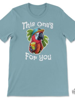 This Ones For You Tribute Unisex T Shirt Jimmy Buffett Margaritaville Jimmy Buffett Songs Jimmy Buffett Quotes Shirt Jimmy Buffet Shirt Jimmy Buffett Shirt Vintage Jimmy Buffett Shirt revetee.com 4