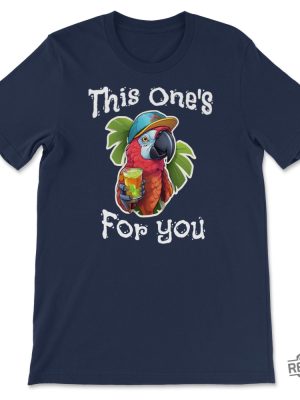 This Ones For You Tribute Unisex T Shirt Jimmy Buffett Margaritaville Jimmy Buffett Songs Jimmy Buffett Quotes Shirt Jimmy Buffet Shirt Jimmy Buffett Shirt Vintage Jimmy Buffett Shirt revetee.com 5