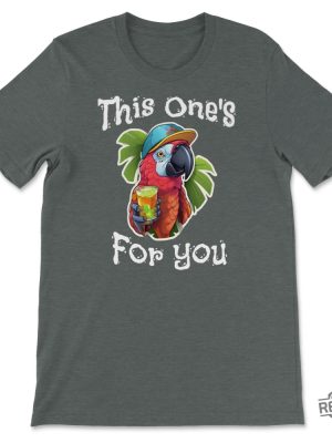 This Ones For You Tribute Unisex T Shirt Jimmy Buffett Margaritaville Jimmy Buffett Songs Jimmy Buffett Quotes Shirt Jimmy Buffet Shirt Jimmy Buffett Shirt Vintage Jimmy Buffett Shirt revetee.com 8