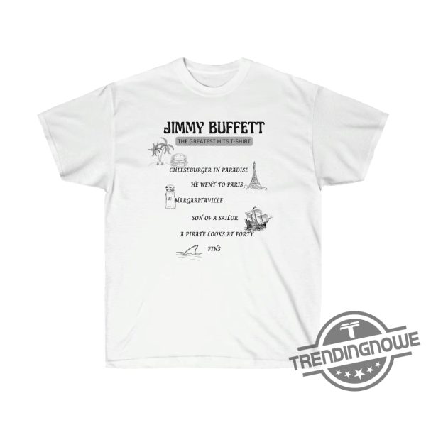 Jimmy Buffett Shirt Jimmy Buffett Inspired Greatest Hits Shirt RIP Jimmy Buffett Shirt In Memory of Jimmy Buffett Margaritaville Shirt trendingnowe.com 1