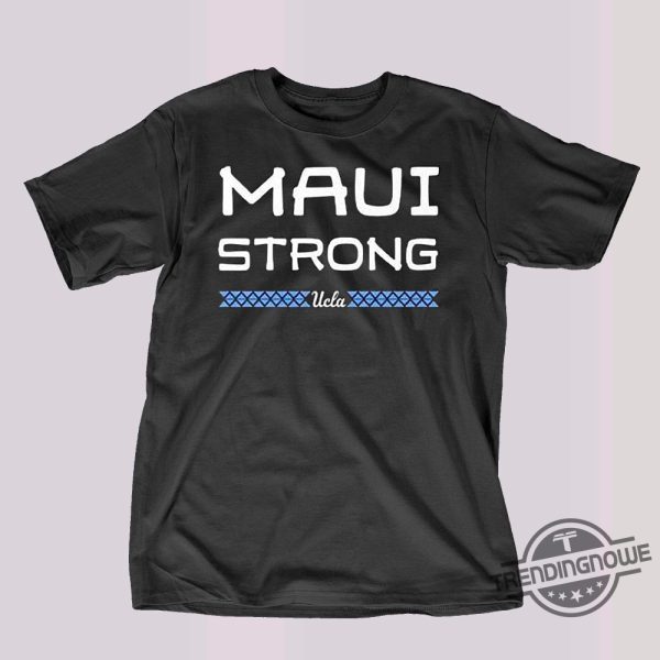 Ucla Maui Strong Shirt Ucla Maui Strong T Shirt Love For Lahaina Fundraiser trendingnowe.com 1