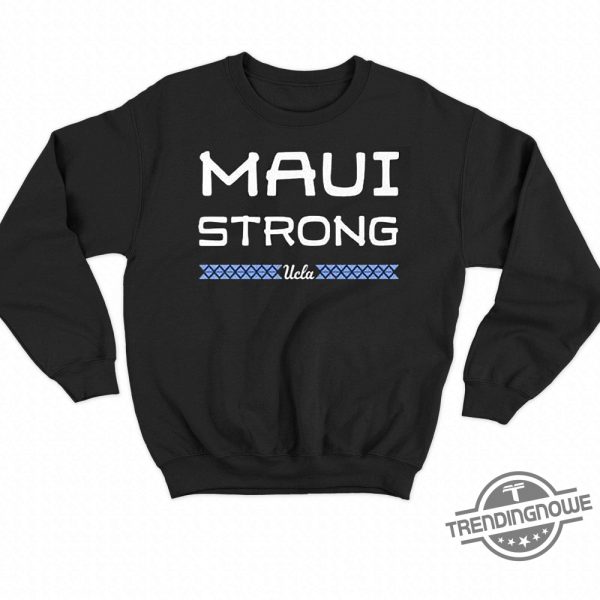 Ucla Maui Strong Shirt Ucla Maui Strong T Shirt Love For Lahaina Fundraiser trendingnowe.com 2