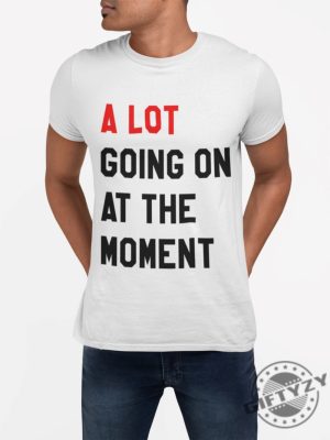 A Lot Going On At The Moment Shirt 2023 Eras Updated Feeling 22 Hoodie Not A Lot Going On Sweatshirt Taylor Concert Unisex Tshirt giftyzy.com 5