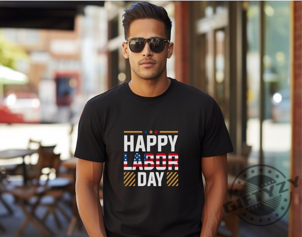 Happy Labor Day American Shirt Graphic Tshirt Hoodie Fathers Day Dad Gifts Gift For Men Gift For Women