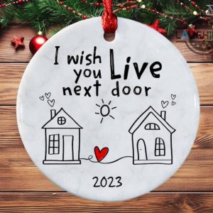 i wish you lived next door ornament double sided circle christmas ornament personalized long distance state to state gifts for best friends besties family members laughinks.com 3
