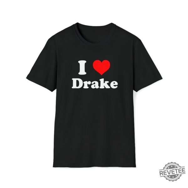 I Love Drake Custom T Shirt I Love Drake Shirt I Like What Drake Likes Shirt I Love Drake Shirt Drake Concert Denver Postponed Drake Ball Arena Unique revetee.com 1