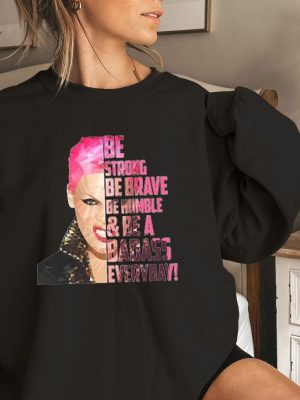 Pnk Be A Badass Everyday T Shirt Pink Shirt Pink Fan Shirt Singer Tshirt P Nk Concert Outfit Pink Concert 2023 Orlando Shirt Pink Concert 2023 Seattle Shirt Unique Pink Concert 2023 Nyc revetee.com 2