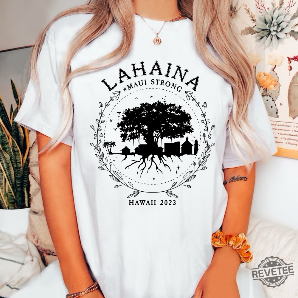 Supportive Golden Maui Strong Shirt Lahaina Banyan Tree Love For Lahaina Shirt Lahaina Strong Shirt Love For Lahaina T Shirts Maui Strong Shirt Love For Lahaina Hoodie Unique