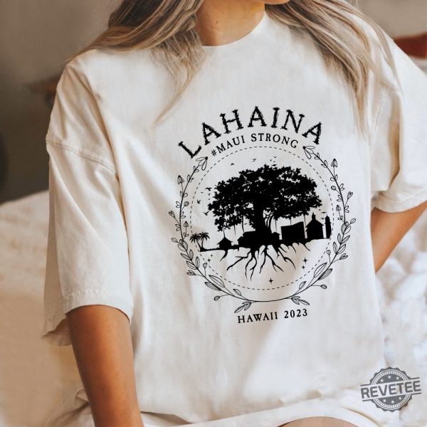Supportive Golden Maui Strong Shirt Lahaina Banyan Tree Love For Lahaina Shirt Lahaina Strong Shirt Love For Lahaina T Shirts Maui Strong Shirt Love For Lahaina Hoodie Unique revetee.com 2