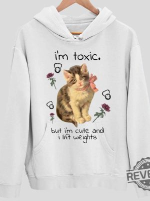 Cat Im Toxic But Im Cute And I Lift Weights Sweatshirt Im Toxic But Im Cute And I Lift Weights Hoodie Gift For Cat Lover Woman I Love My Cat Shirt Unique revetee.com 2