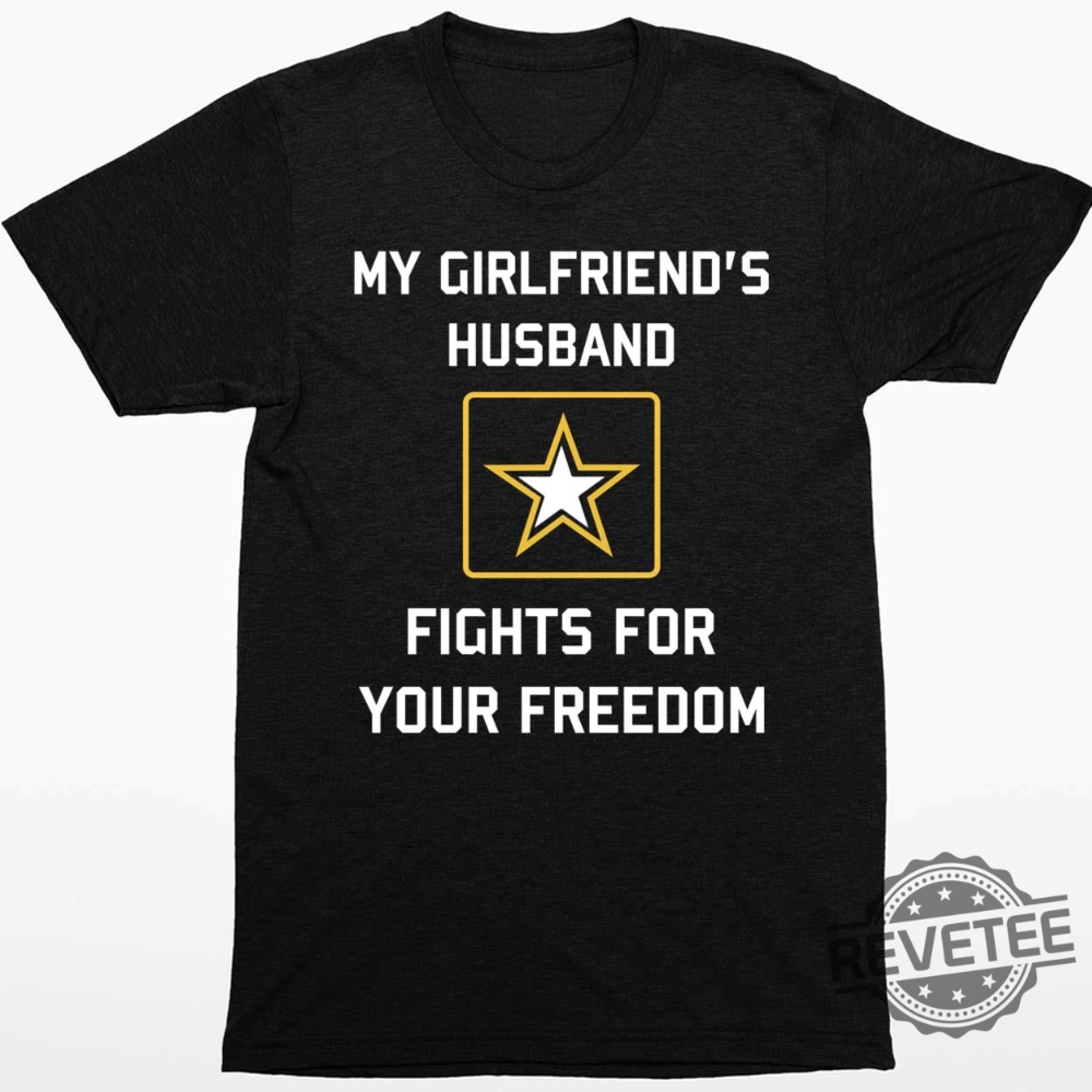 Star My Girlfriends Husband Fights For Your Freedom Sweatshirt Star My Girlfriends Husband Fights For Your Freedom Hoodie Unique