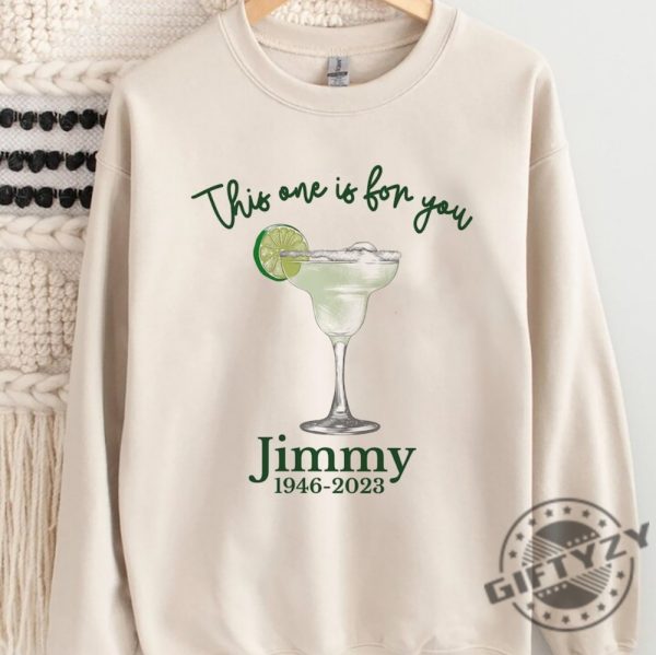 This One Is For You Jimmy Buffett Shirt Jimmy Buffett Memorial Sweatshirt Jimmy Buffett Hoodie Jimmy Buffett Quote Unisex Tee giftyzy.com 6