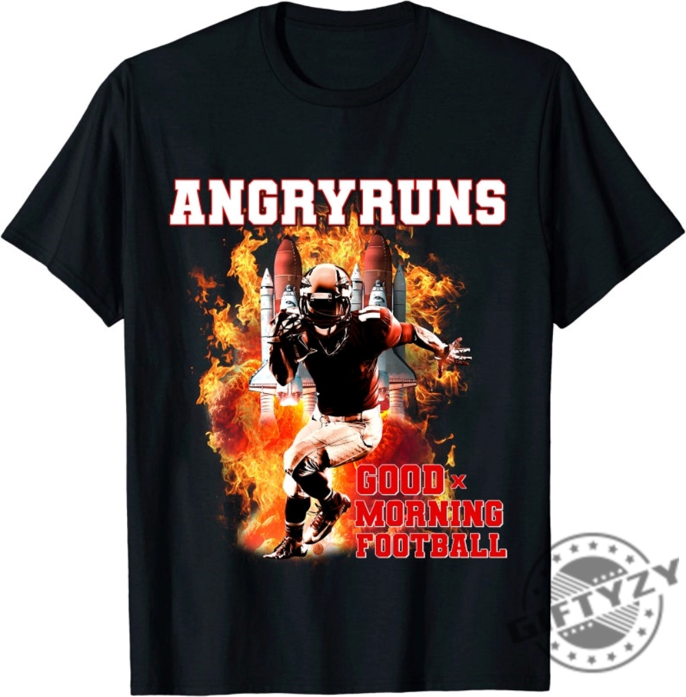 Angry Runs Good Morning Football Sport Lover Football Shirt Angry Runs Hoodie Trending Sweatshirt Angry Runs T Shirt