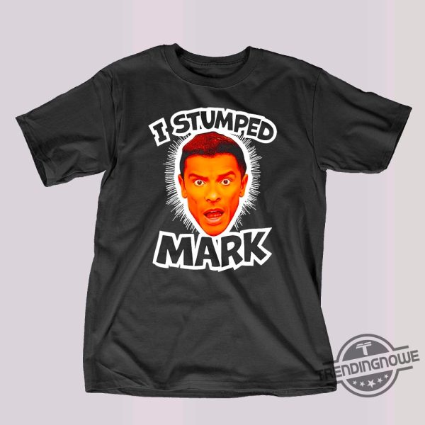 I Stumped Mark T Shirt I Stumped Mark Shirt trendingnowe.com 1
