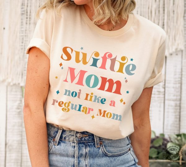 Swiftie Mom Shirt Mothers Day Shirt Not Like Other Moms Cool Mom Shirt Swiftie Mom Gift Mom Of Swiftie Mom Birthday Gift Taylor Swift Eras Tour Shirt Taylor Swift Tour 2023 Shirt revetee.com 1