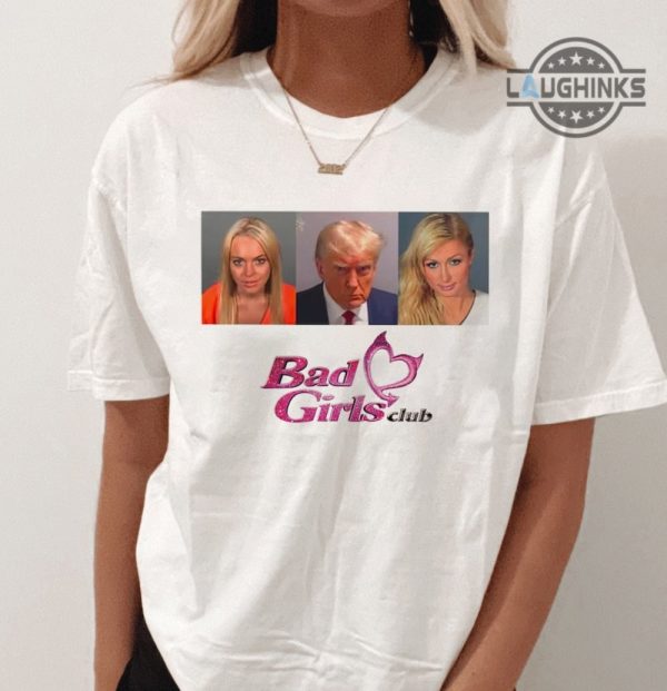 donald trump mugshot shirt tshirt sweatshirt hoodie bgc the bad girls club trump bad girls club shirts women men bad girls club shirt trump campaign trump store t shirts laughinks.com 2