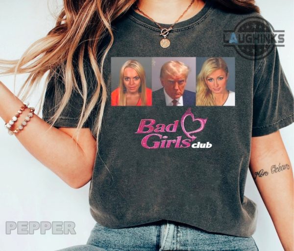 donald trump mugshot shirt tshirt sweatshirt hoodie bgc the bad girls club trump bad girls club shirts women men bad girls club shirt trump campaign trump store t shirts laughinks.com 3