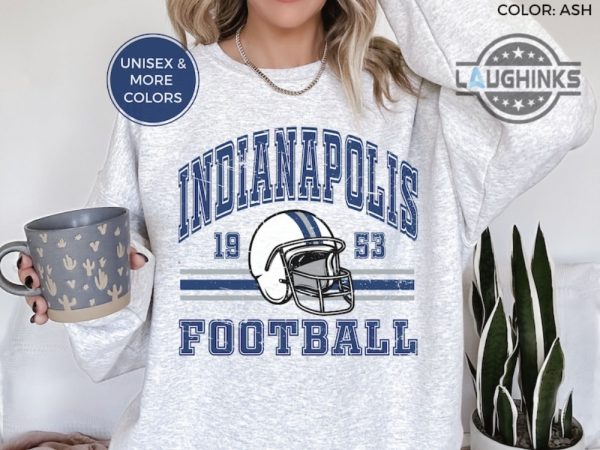 indianapolis colts football shirt est 1953 sweatshirt hoodie colts home games 2023 tshirt colts concert 2023 t shirt indianapolis colts shirt mens womens super bowl shirts laughinks.com 2