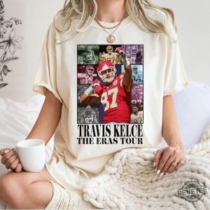 Travis Kelce The Eras Tour Shirt Travis Kelce Shirt Travis Kelce Sweatshirt Travis Kelce Hoodie Travis Kelce Football Shirt Travis Kelce Knee Shirt Kansas City Chiefs Shirt Unique revetee.com 3