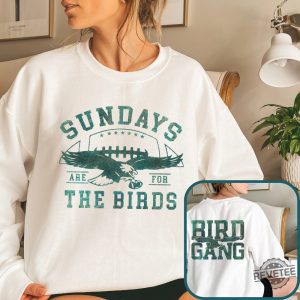 Philadelphia Football Sweatshirt Philadelphia Eagles Sweatshirt Sundays Are For The Birds Philadelphia Eagles Shirt Bird Gang Football Sunda revetee.com 2