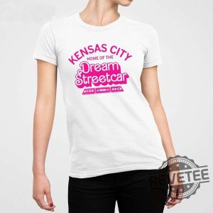 Kansas City Home Of The Dream Streetcar Shirt Kansas City Chiefs T