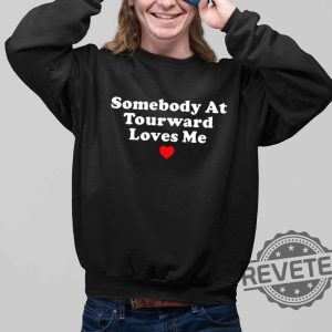 Somebody At Tourward Loves Me Shirt Trending Shirt Designs Trending T Shirt Designs New revetee.com 3