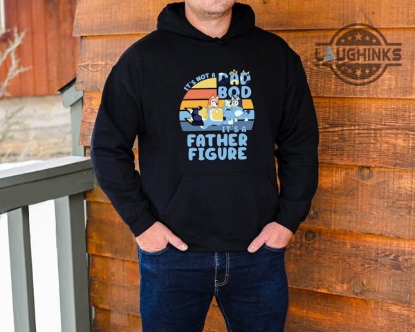 bluey dad t shirt sweatshirt hoodie long sleeve bluey shirts for adults dads bluey rad dad shirt bluey family costume its not a dad bod its a father figure fathers day gifts laughinks.com 4