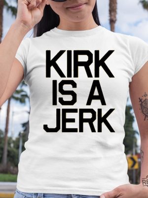 Kirk Is A Jerrk Shirt Star Trek Kirk Is A Jerk Startrek Day Happy Star Trek Day Moopsy Star Trek New revetee.com 3