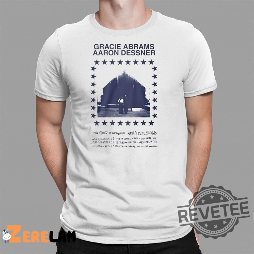 Gracie Abrams Aaron Dessner Shirt The Good Riddance Acoustic Shows Gracie Abrams Aaron Dessner Hoodie Gracie Abrams Aaron Dessner Sweatshirt New