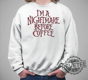 Im A Nightmare Before Coffee Shirt The Nightmare Before Christmas Hoodie Im A Nightmare Before Coffee Sweatshirt New revetee.com 3