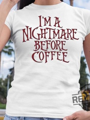 Im A Nightmare Before Coffee Shirt The Nightmare Before Christmas Hoodie Im A Nightmare Before Coffee Sweatshirt New revetee.com 4