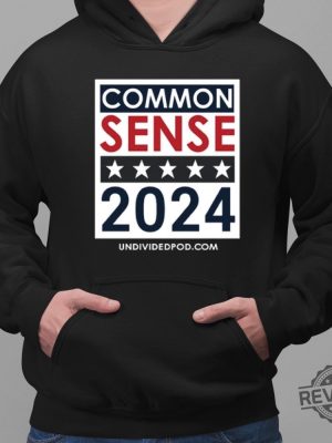 Top Elect Common Sense 2024 Shirt Top Elect Common Sense 2024 Hoodie Top Elect Common Sense 2024 Sweatshirt New revetee.com 3