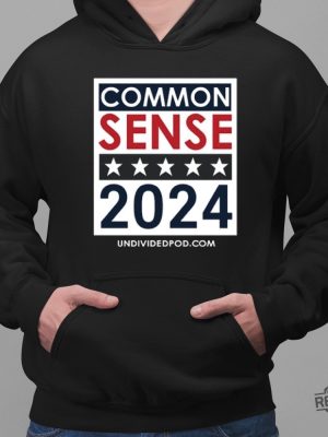 Top Elect Common Sense 2024 Shirt Top Elect Common Sense 2024 Hoodie Top Elect Common Sense 2024 Sweatshirt New revetee.com 4