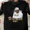 Do You Believe Shirt Deion Sanders Touchdown Dance Deion Sanders Bodyguard Shirt Deion Sanders Toe Amputation Deion Sanders Game Today Deion Sanders Press Conference Today revetee.com 1