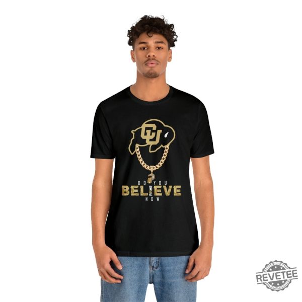 Colorado Buffs Do You Believe Coach Prime Shirt Coach Prime Game Today Shirt Coach Prime Bodyguard Coach Prime Today Shirt Colorado Buffaloes Football Shirt revetee.com 5