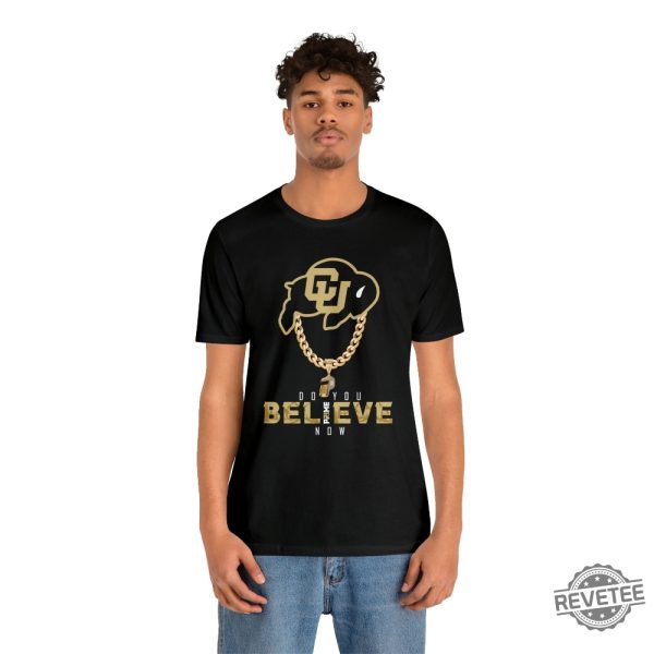 Colorado Buffs Do You Believe Coach Prime Tee Coach Prime Game Today Shirt Coach Prime Bodyguard Coach Prime Today Shirt Colorado Buffaloes Football Shirt Colorado Football Shirt revetee.com 1