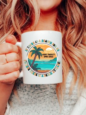 Jimmy Buffett Memorial Mug Margaritaville Lyrics Jimmy Buffett Memorial Shirt Margaritaville Outfit Jimmy Buffett Memorial Shirt Jimmy Buffett Quotes On Life Last Mango In Paris Lyrics revetee.com 2