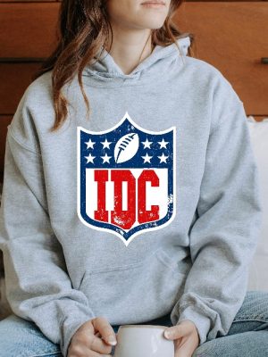 Idc Football Fans Shirt Team Halftime Shirt Super Bowl Sweatshirt Sunday Are For Football National Football Football Sweatshirt Idc Football Shirt Idc Nfl Shirt Nfl Games Today New revetee.com 3