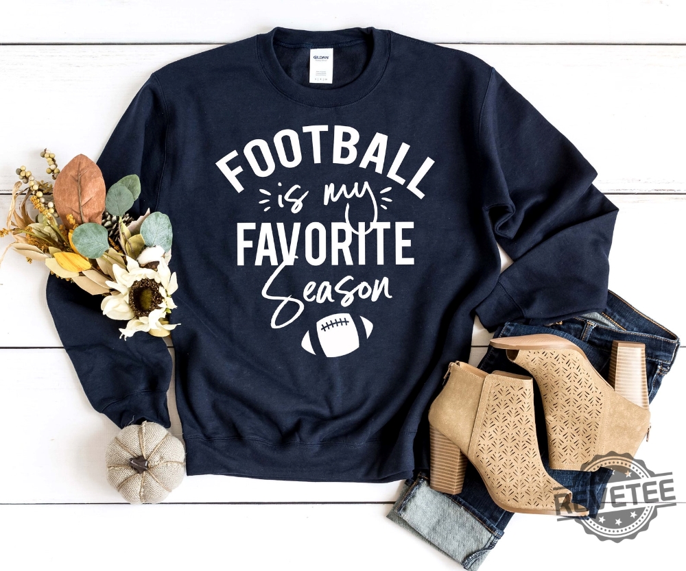 Football Is My Favorite Season Sweatshirt Football Sweatshirt Football Season Shirt Football Is My Favorite Season Shirt Nfl Football Season Shirt Nfl Football Season 2023 Shirt