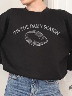 Tis The Damn Season Taylor Evermore Football Season Crewneck Football Fanatic Sweatshirt Tis The Damn Season Football Shirt Nfl Football Season 2023 Nfl Football Season New revetee.com 3