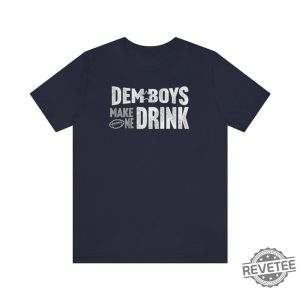 Dallas Football Dem Boys Make Me Drink Funny Fan Shirt For Men Women Cowboys Sweatshirt Dallas Cowboy Hoodie Football Lovers Gift Dallas Cowboy T Shirt Unique revetee.com 5