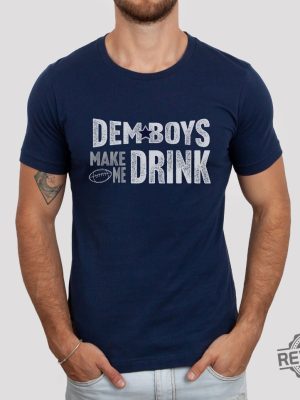 Dallas Football Dem Boys Make Me Drink Funny Fan Shirt For Men Women Cowboys Sweatshirt Dallas Cowboy Hoodie Football Lovers Gift Dallas Cowboy T Shirt Unique revetee.com 7