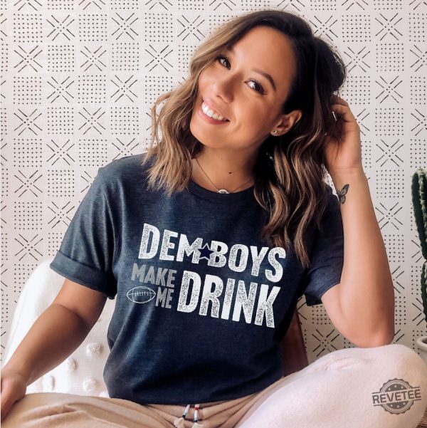 Dallas Football Dem Boys Make Me Drink Funny Fan Shirt For Men Women Cowboys Sweatshirt Dallas Cowboy Hoodie Football Lovers Gift Dallas Cowboy T Shirt Unique revetee.com 8