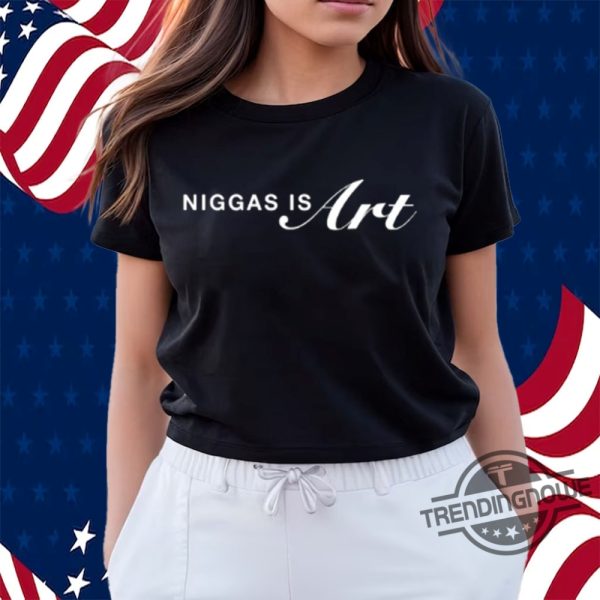 Khaliente Niggas Is Art Shirt Niggas Is Art T Shirt trendingnowe.com 3