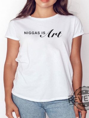 Niggas Is Art For 400 Years They Been Giving Us Scraps T Shirt Niggas Is Art Shirt Niggas Is Art Hoodie Niggas Is Art Sweatshirt New revetee.com 2