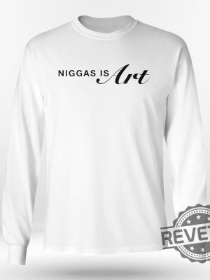 Niggas Is Art For 400 Years They Been Giving Us Scraps T Shirt Niggas Is Art Shirt Niggas Is Art Hoodie Niggas Is Art Sweatshirt New revetee.com 3