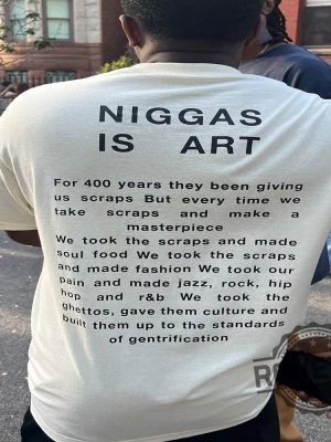 Niggas Is Art For 400 Years They Been Giving Us Scraps T Shirt Niggas Is Art Shirt Niggas Is Art Hoodie Niggas Is Art Sweatshirt New revetee.com 5