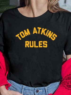 Tom Atkins Rules Tshirt Tom Atkins Rules Shirt Tom Atkins Rules Hoodie Tom Atkins Rules Sweatshirt New revetee.com 4